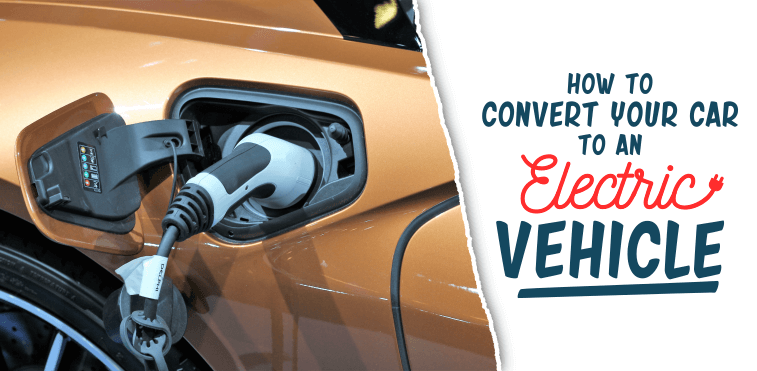 How To Convert Your Car To An Electric Vehicle