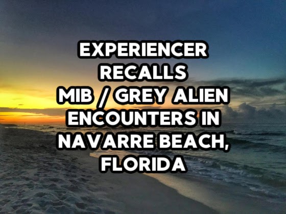 Experiencer Recalls MIB / Grey Alien Encounters in Navarre Beach, Florida