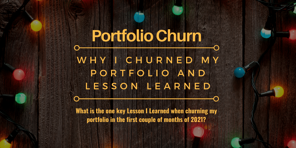 Portfolio Churning – Why I Churned My Portfolio and Lesson Learned