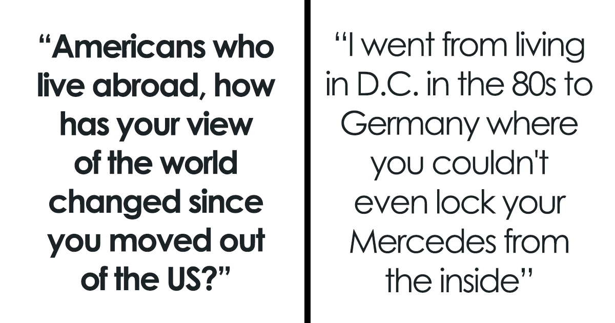 People Are Sharing What They Realized About The US Only After Moving To Live Elsewhere (30 Pics)